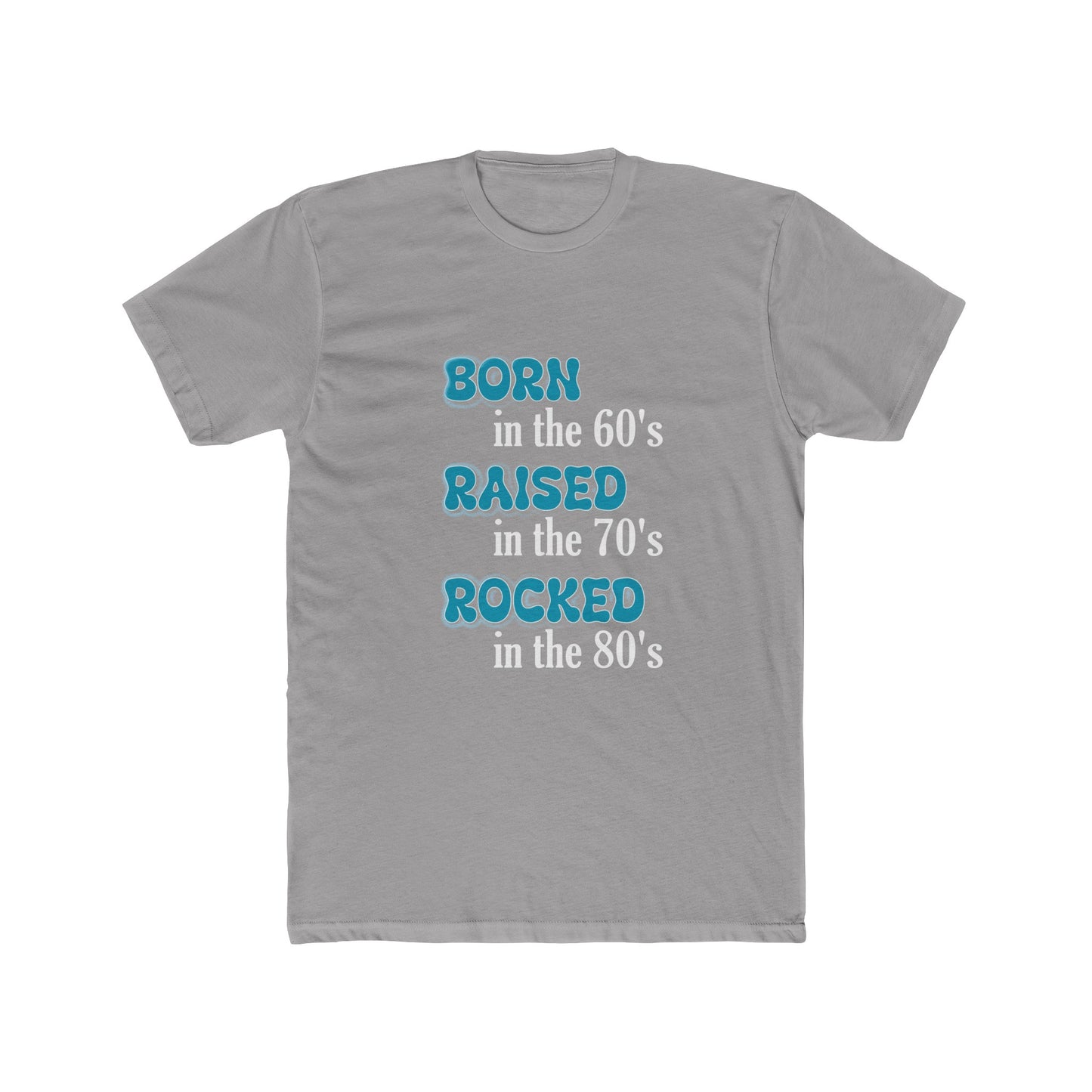 Born in the 60's Raised in the 70's Blue and White lettering for dark shirts Unisex T-Shirt