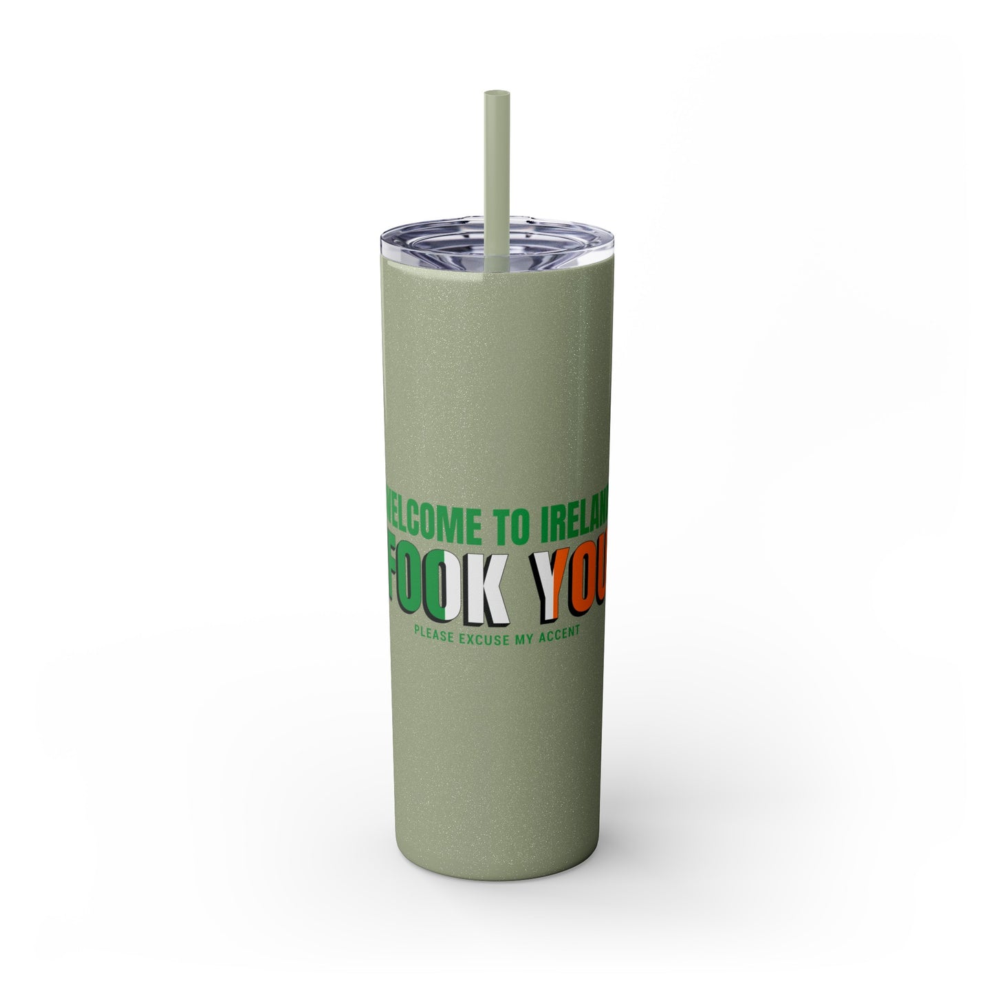 Welcome to Ireland- Fook You-  Skinny Stainless Steel Tumbler with Straw, 20oz