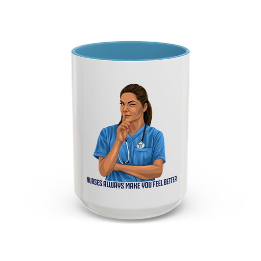 Nurse's Always make you feel Better   Accent Coffee Mug (11 & 15oz)