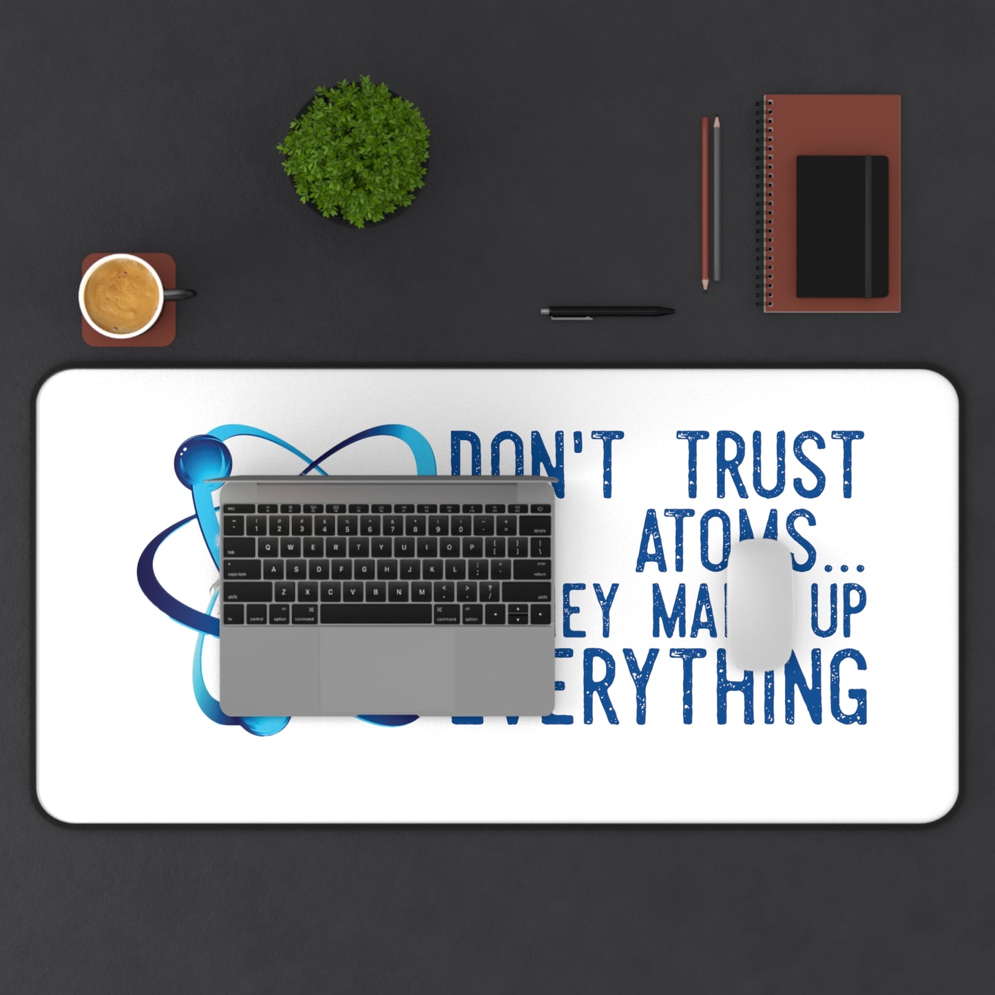 Scientific Don't trust atoms Desk Mat