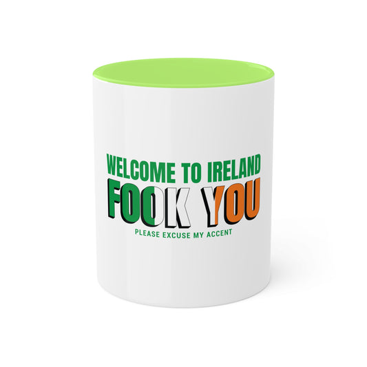 Welcome to Ireland   Fook You Colorful Accent Mugs, 11oz