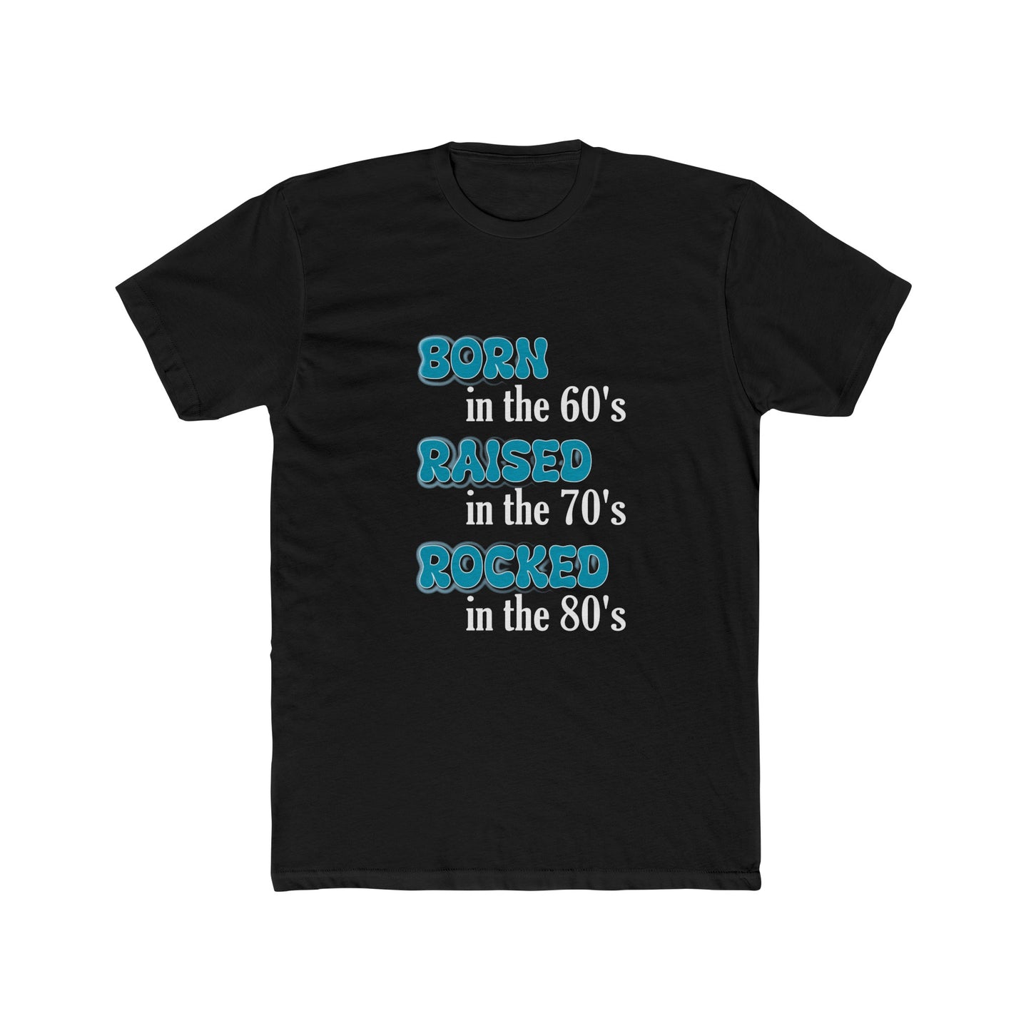 Born in the 60's Raised in the 70's Blue and White lettering for dark shirts Unisex T-Shirt