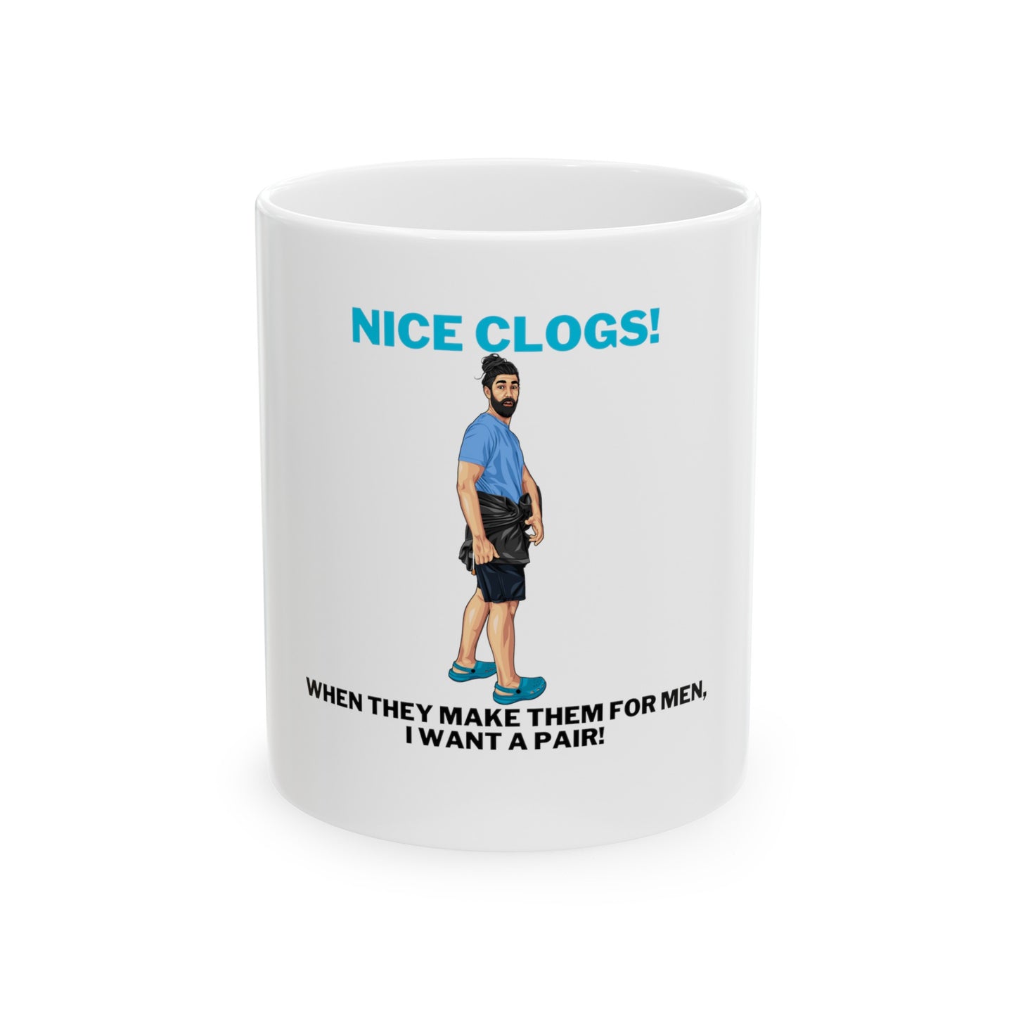 Nice Clogs, when they make them for men, I want a pair Ceramic coffee Mug 11oz