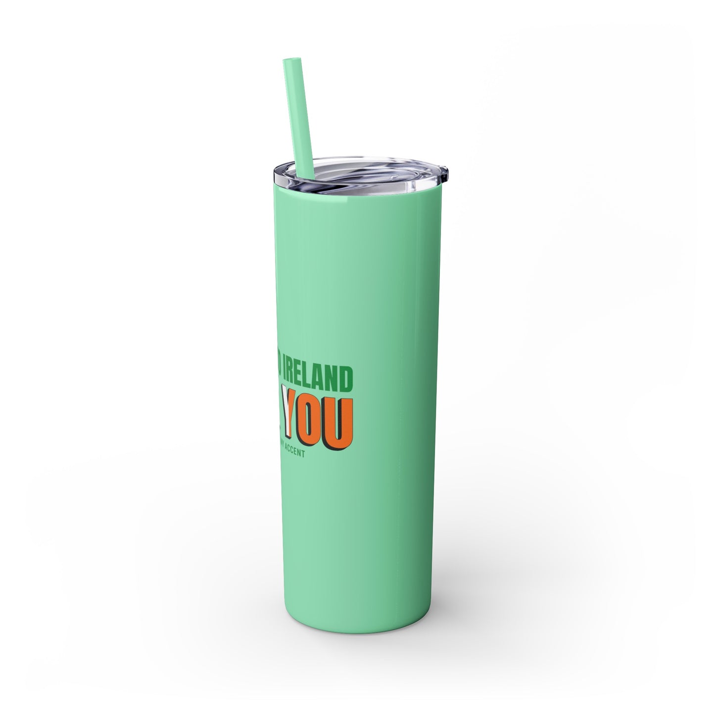 Welcome to Ireland- Fook You-  Skinny Stainless Steel Tumbler with Straw, 20oz