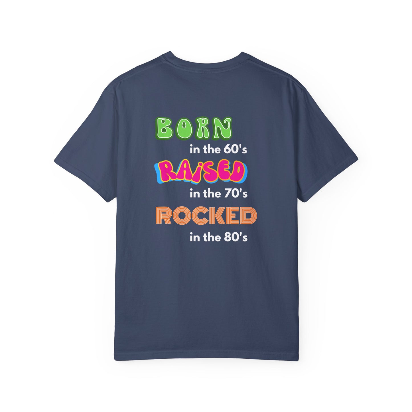 Born in the 60's Multicolored Design on Back  Unisex Garment-Dyed T-shirt