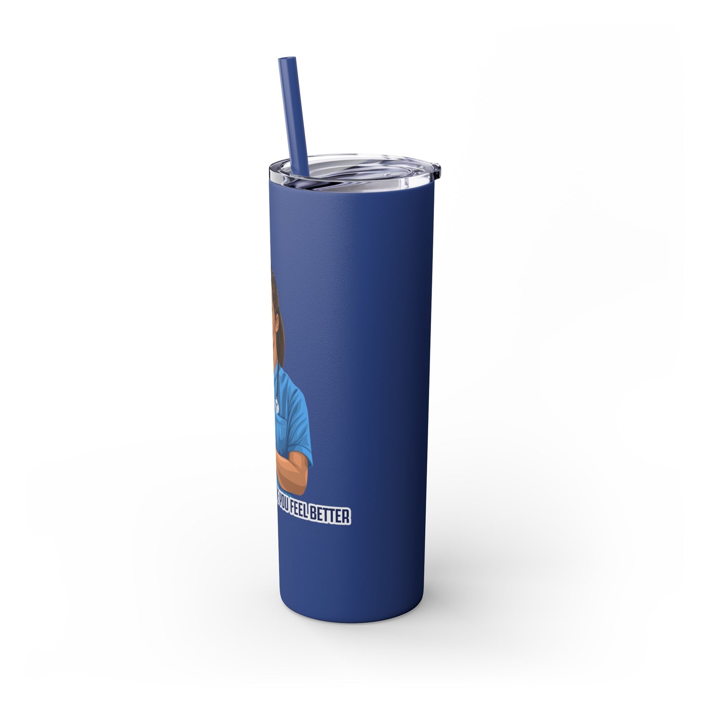 Nurses Always Make You Feel Better-   Skinny Stainless Steel Tumbler with Straw, 20oz