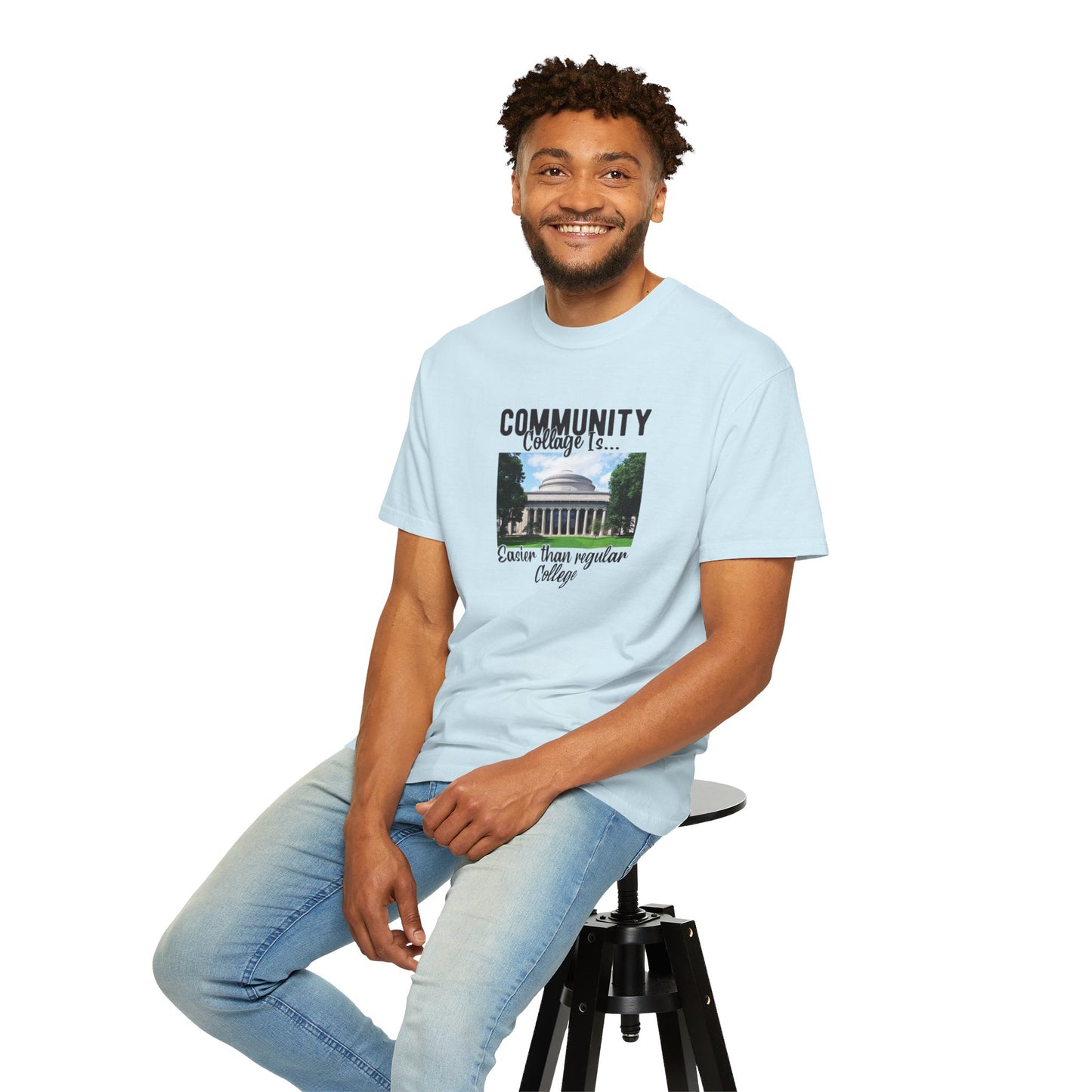 Community Collage is Easier Than Regular College-  Unisex Garment-Dyed T-shirt