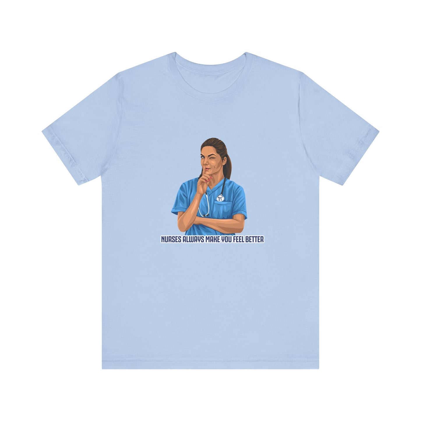 Nurses always make you feel better 100%  cotton Short Sleeve Tee